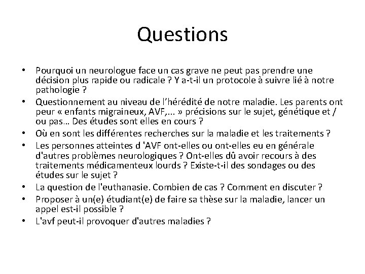 Questions • Pourquoi un neurologue face un cas grave ne peut pas prendre une