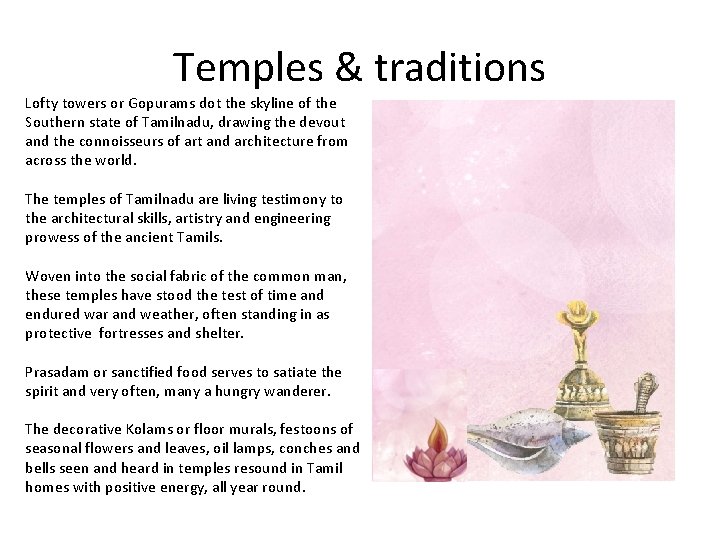 Temples & traditions Lofty towers or Gopurams dot the skyline of the Southern state