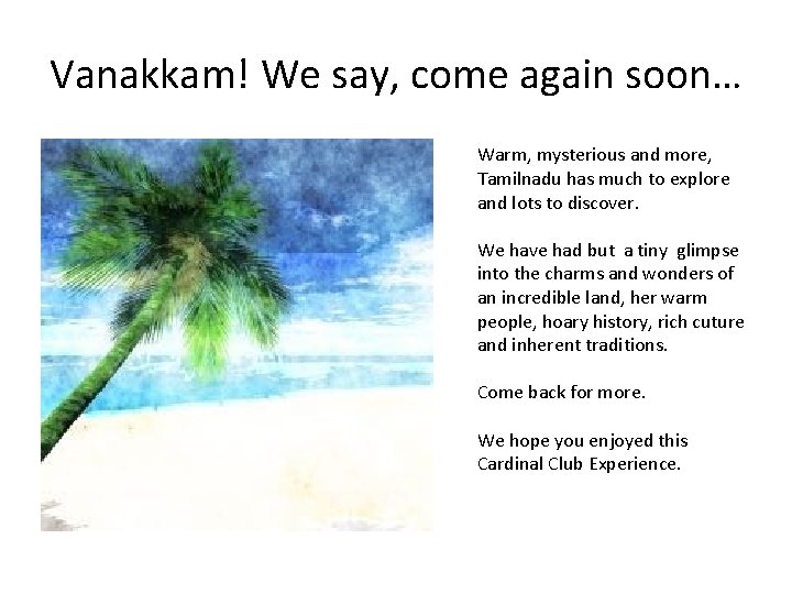 Vanakkam! We say, come again soon… Warm, mysterious and more, Tamilnadu has much to