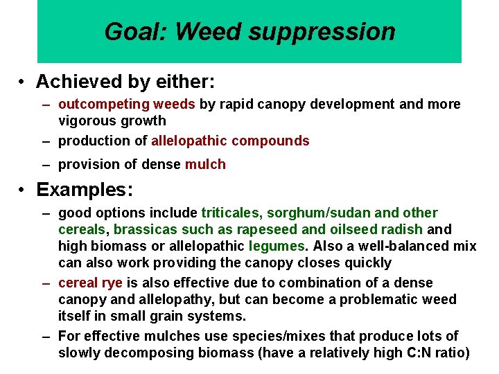 Goal: Weed suppression • Achieved by either: – outcompeting weeds by rapid canopy development