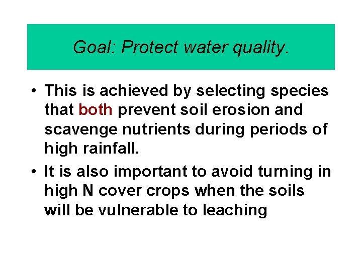 Goal: Protect water quality. • This is achieved by selecting species that both prevent