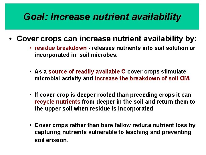 Goal: Increase nutrient availability • Cover crops can increase nutrient availability by: • residue