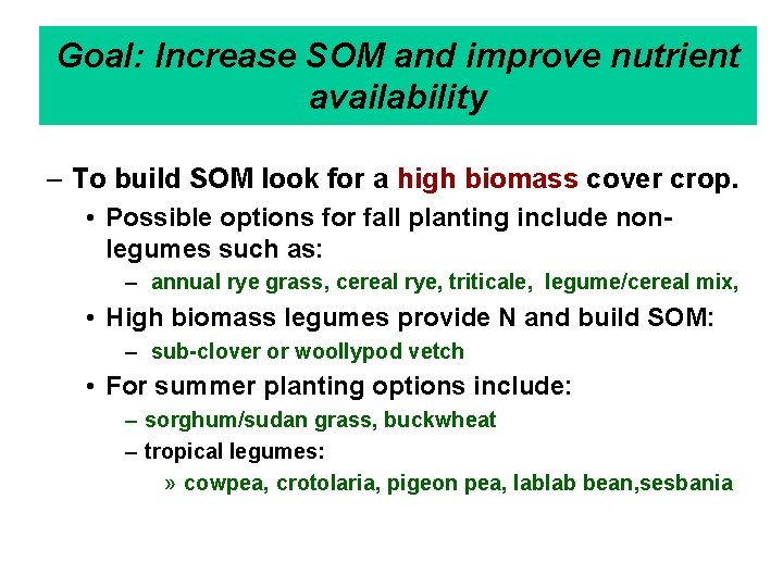 Goal: Increase SOM and improve nutrient availability – To build SOM look for a