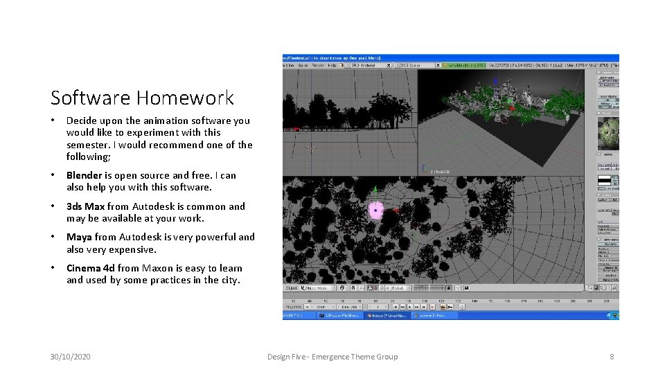 Software Homework • Decide upon the animation software you would like to experiment with