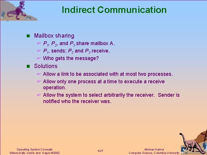 Indirect Communication n Mailbox sharing F P 1, P 2, and P 3 share