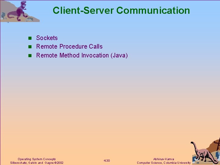 Client-Server Communication n Sockets n Remote Procedure Calls n Remote Method Invocation (Java) Operating