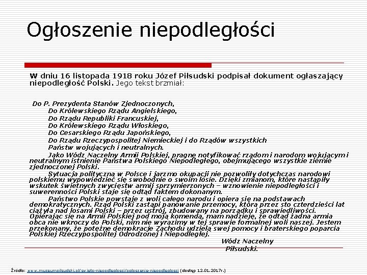 Ogłoszenie niepodległości W dniu 16 listopada 1918 roku Józef Piłsudski podpisał dokument ogłaszający niepodległość