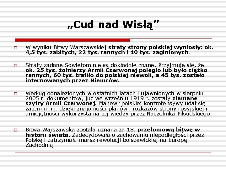 „Cud nad Wisłą” o o W wyniku Bitwy Warszawskiej straty strony polskiej wyniosły: ok.