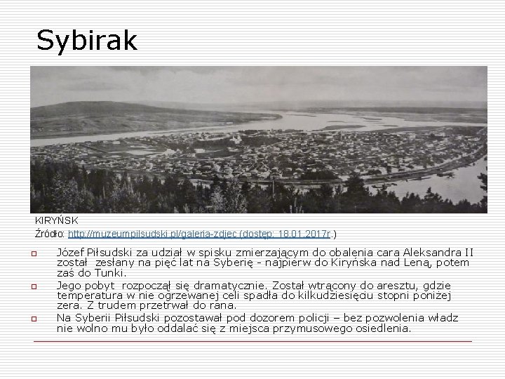 Sybirak KIRYŃSK Źródło: http: //muzeumpilsudski. pl/galeria-zdjec (dostęp: 18. 01. 2017 r. ) o o