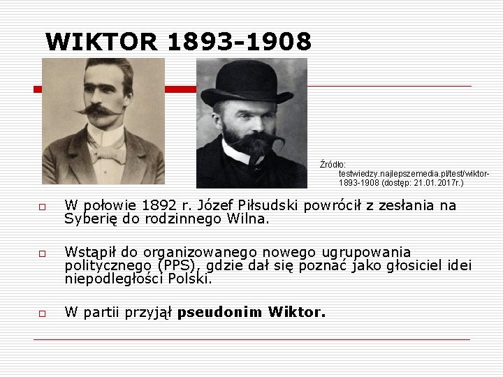 WIKTOR 1893 -1908 Źródło: testwiedzy. najlepszemedia. pl/test/wiktor 1893 -1908 (dostęp: 21. 01. 2017 r.