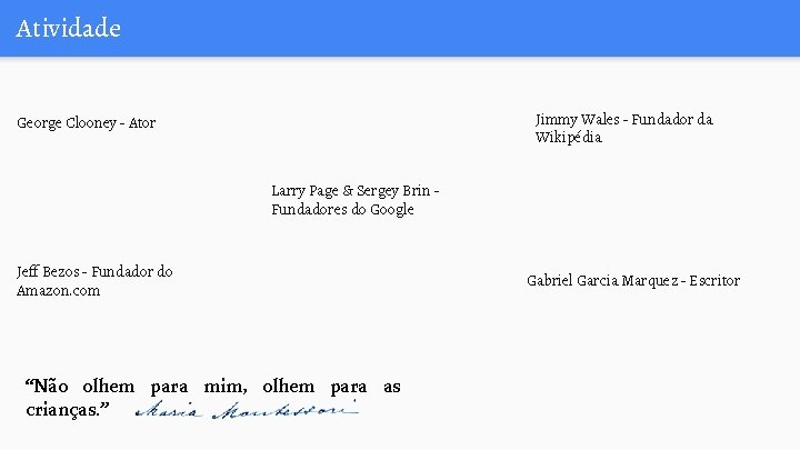 Atividade Jimmy Wales - Fundador da Wikipédia George Clooney - Ator Larry Page &