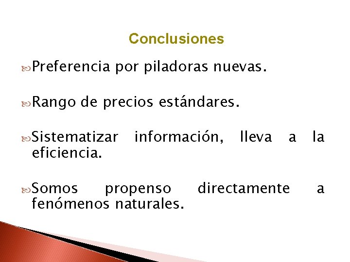 Conclusiones Preferencia Rango por piladoras nuevas. de precios estándares. Sistematizar eficiencia. Somos información, lleva
