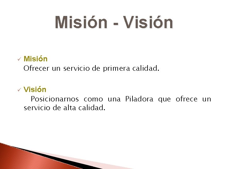 Misión - Visión Misión Ofrecer un servicio de primera calidad. ü Visión Posicionarnos como