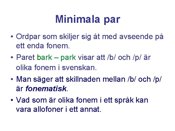 Minimala par • Ordpar som skiljer sig åt med avseende på ett enda fonem.