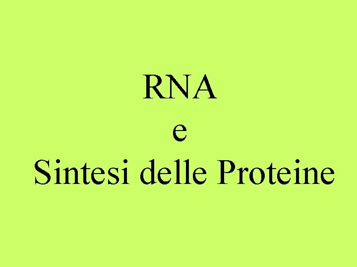 RNA e Sintesi delle Proteine 