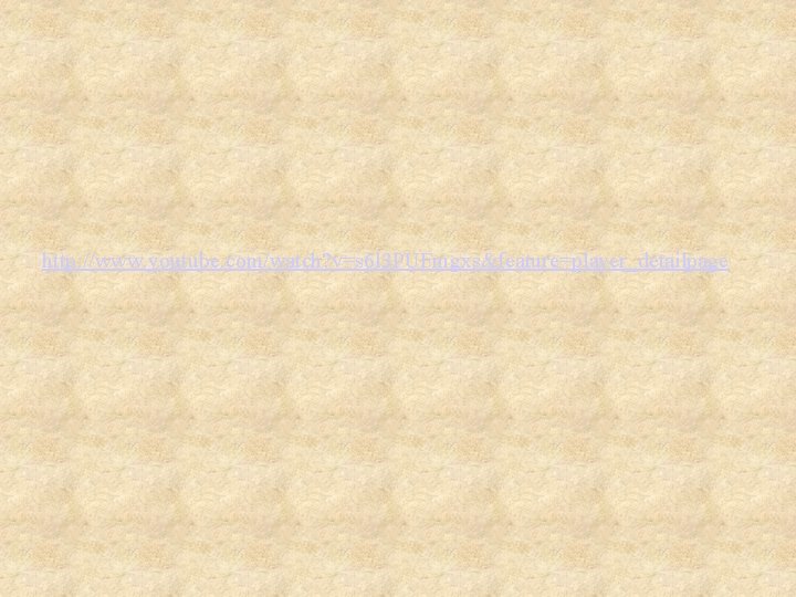 http: //www. youtube. com/watch? v=s 6 l 3 PUFmgxs&feature=player_detailpage 