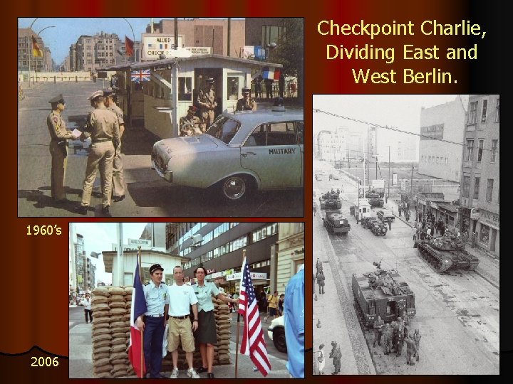 Checkpoint Charlie, Dividing East and West Berlin. 1960’s 2006 