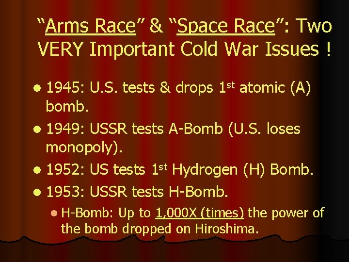 “Arms Race” & “Space Race”: Two VERY Important Cold War Issues ! l 1945: