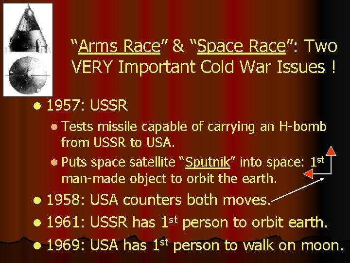 “Arms Race” & “Space Race”: Two VERY Important Cold War Issues ! l 1957: