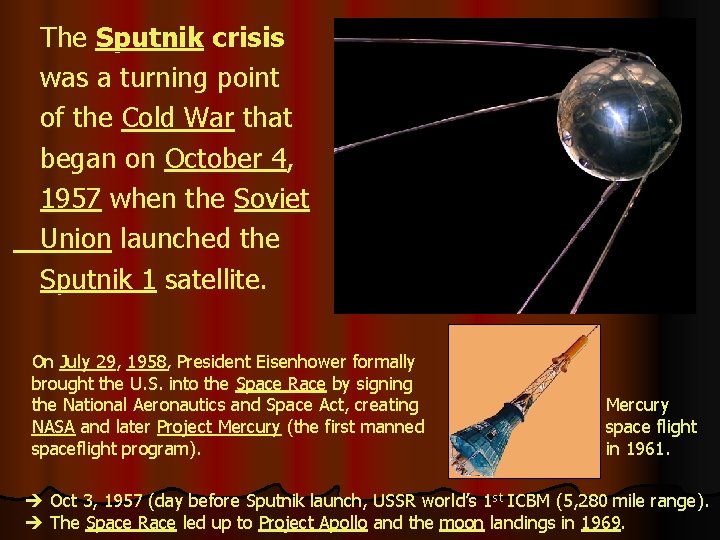 The Sputnik crisis was a turning point of the Cold War that began on