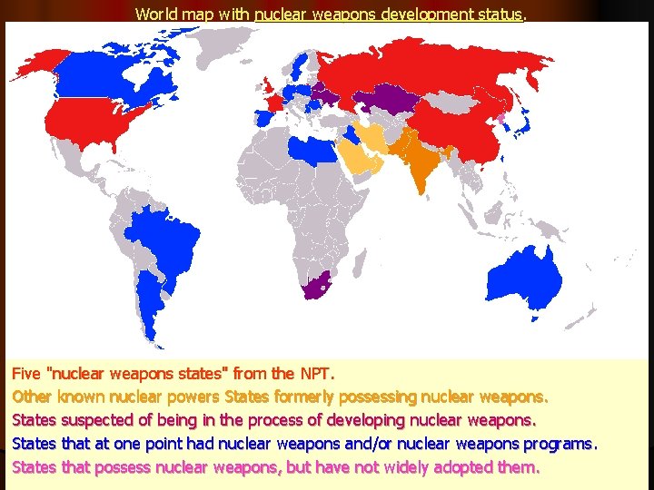 World map with nuclear weapons development status. Five "nuclear weapons states" from the NPT.
