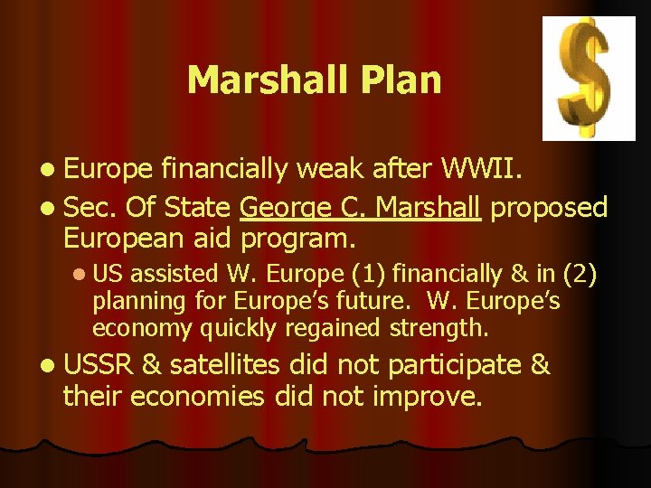 Marshall Plan l Europe financially weak after WWII. l Sec. Of State George C.