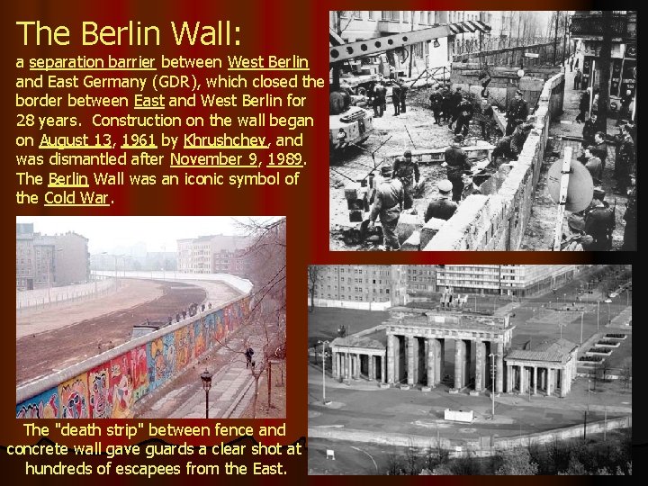 The Berlin Wall: a separation barrier between West Berlin and East Germany (GDR), which