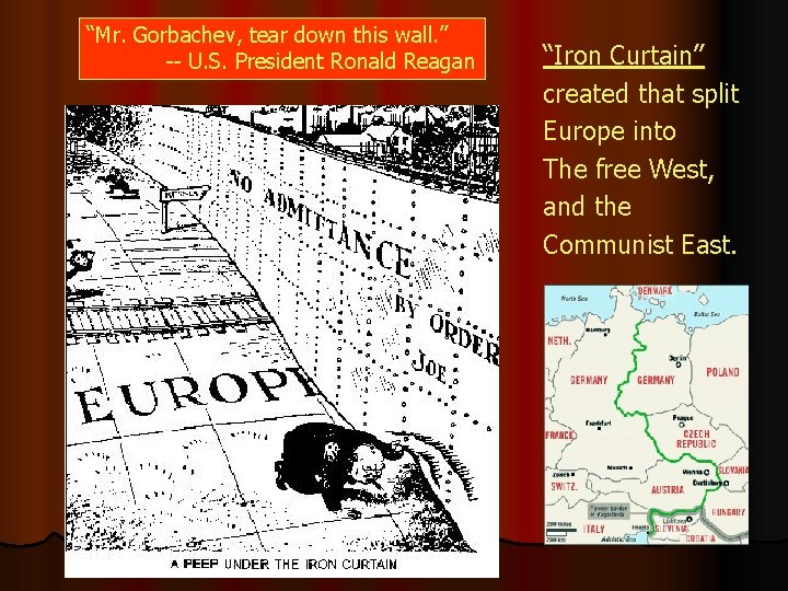 “Mr. Gorbachev, tear down this wall. ” -- U. S. President Ronald Reagan “Iron