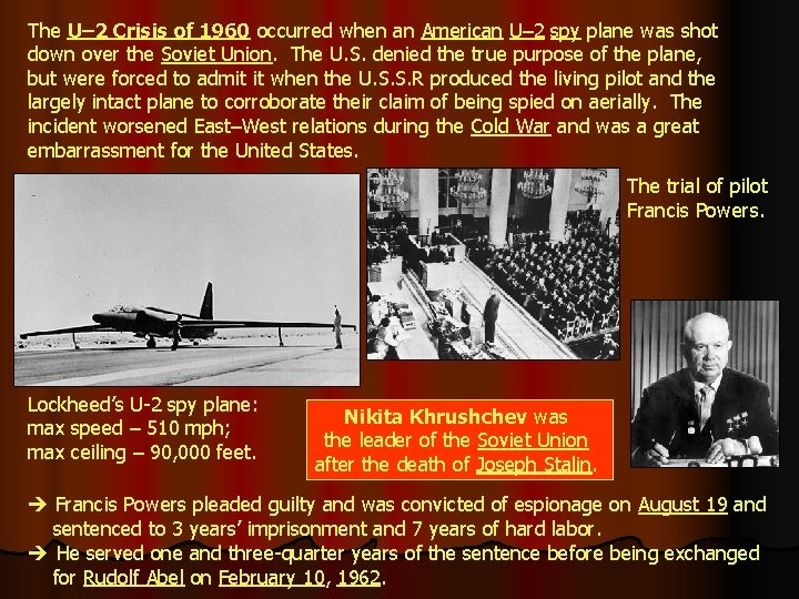 The U– 2 Crisis of 1960 occurred when an American U– 2 spy plane