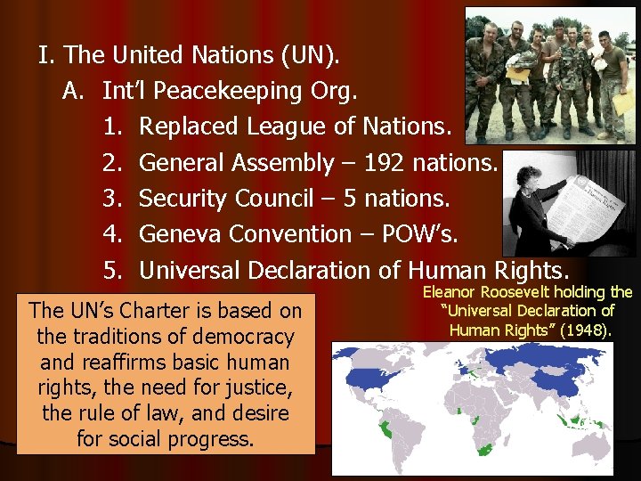 I. The United Nations (UN). A. Int’l Peacekeeping Org. 1. Replaced League of Nations.