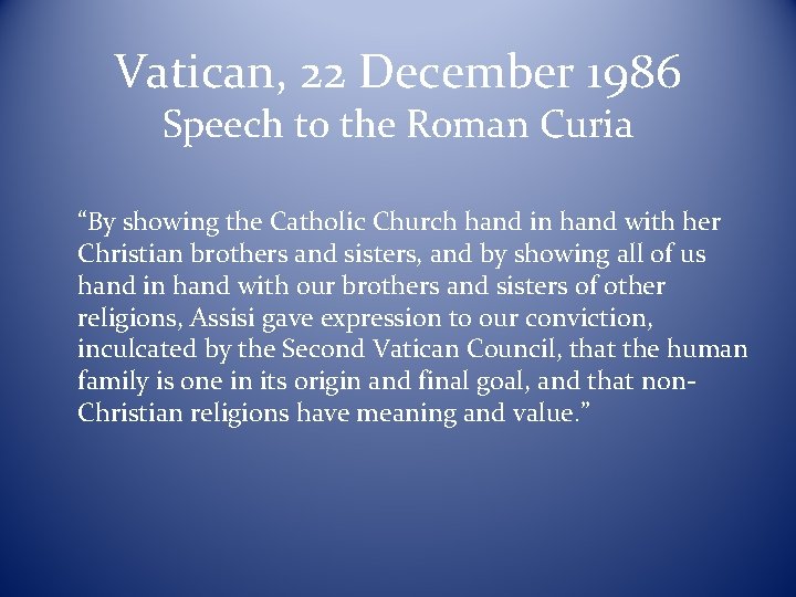 Vatican, 22 December 1986 Speech to the Roman Curia “By showing the Catholic Church