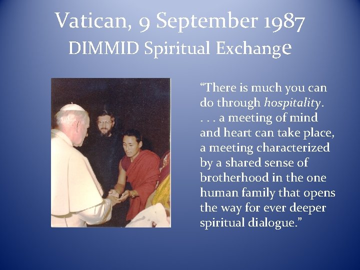 Vatican, 9 September 1987 DIMMID Spiritual Exchange “There is much you can do through