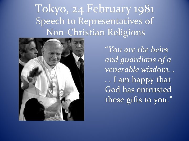 Tokyo, 24 February 1981 Speech to Representatives of Non-Christian Religions “You are the heirs