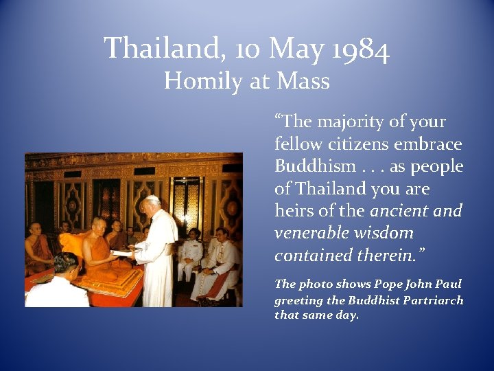 Thailand, 10 May 1984 Homily at Mass “The majority of your fellow citizens embrace