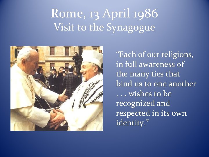 Rome, 13 April 1986 Visit to the Synagogue “Each of our religions, in full