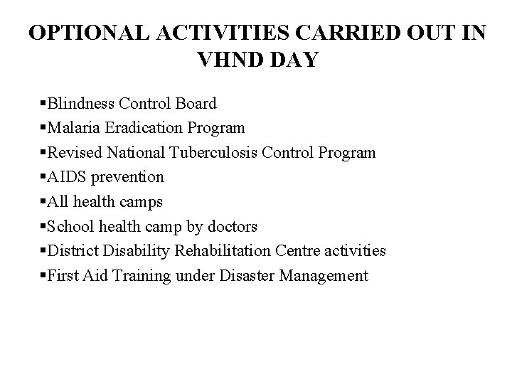 OPTIONAL ACTIVITIES CARRIED OUT IN VHND DAY §Blindness Control Board §Malaria Eradication Program §Revised