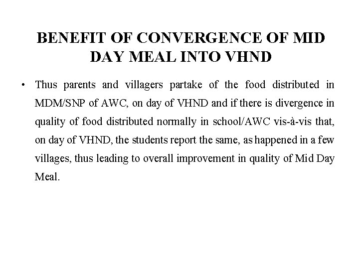 BENEFIT OF CONVERGENCE OF MID DAY MEAL INTO VHND • Thus parents and villagers