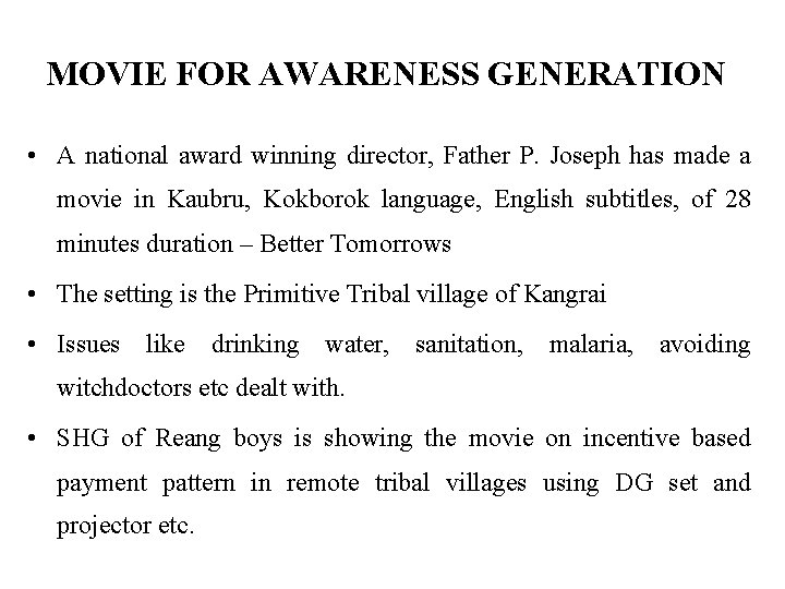 MOVIE FOR AWARENESS GENERATION • A national award winning director, Father P. Joseph has