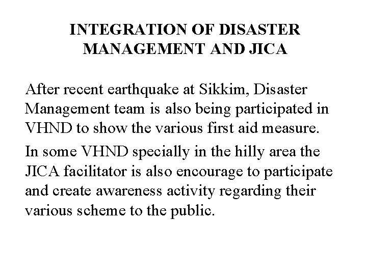 INTEGRATION OF DISASTER MANAGEMENT AND JICA After recent earthquake at Sikkim, Disaster Management team