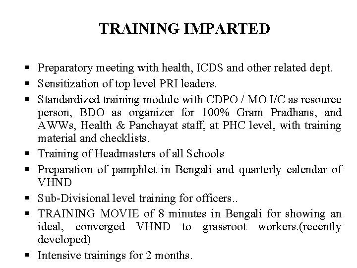 TRAINING IMPARTED § Preparatory meeting with health, ICDS and other related dept. § Sensitization