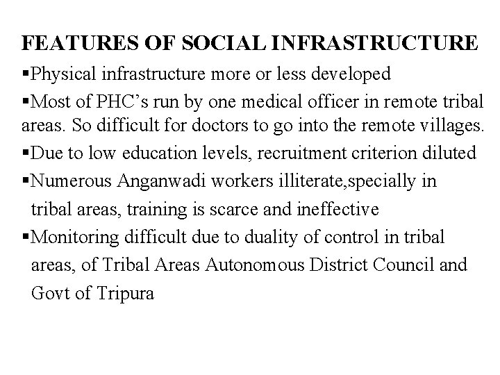 FEATURES OF SOCIAL INFRASTRUCTURE §Physical infrastructure more or less developed §Most of PHC’s run