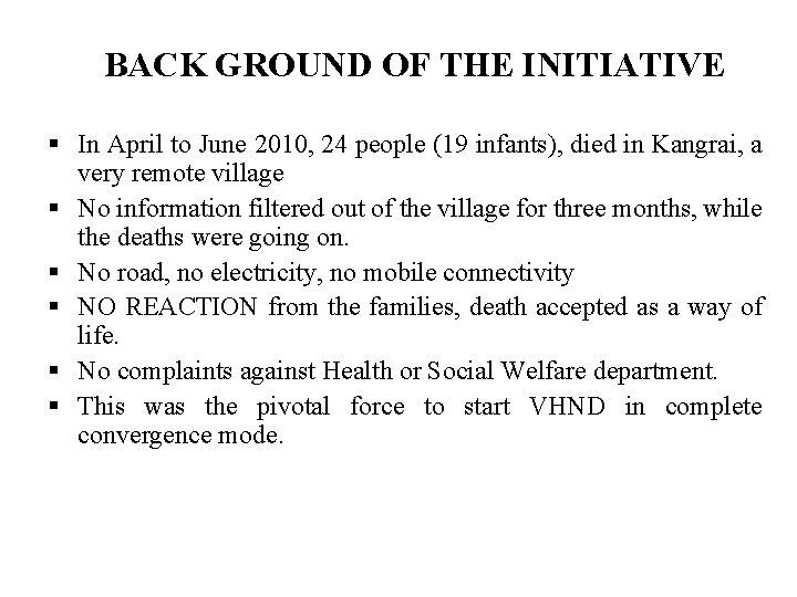 BACK GROUND OF THE INITIATIVE § In April to June 2010, 24 people (19