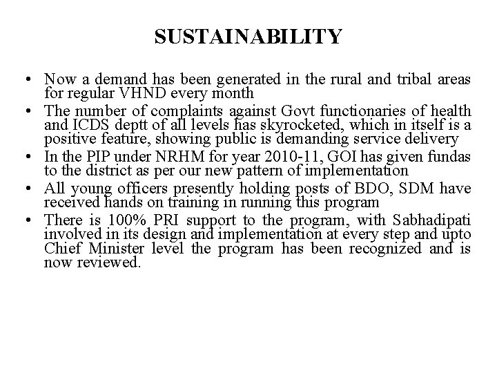 SUSTAINABILITY • Now a demand has been generated in the rural and tribal areas