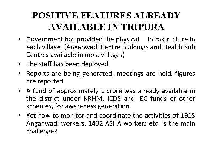 POSITIVE FEATURES ALREADY AVAILABLE IN TRIPURA • Government has provided the physical infrastructure in