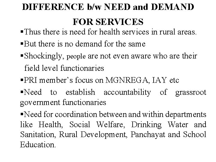 DIFFERENCE b/w NEED and DEMAND FOR SERVICES §Thus there is need for health services