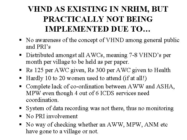 VHND AS EXISTING IN NRHM, BUT PRACTICALLY NOT BEING IMPLEMENTED DUE TO… § No