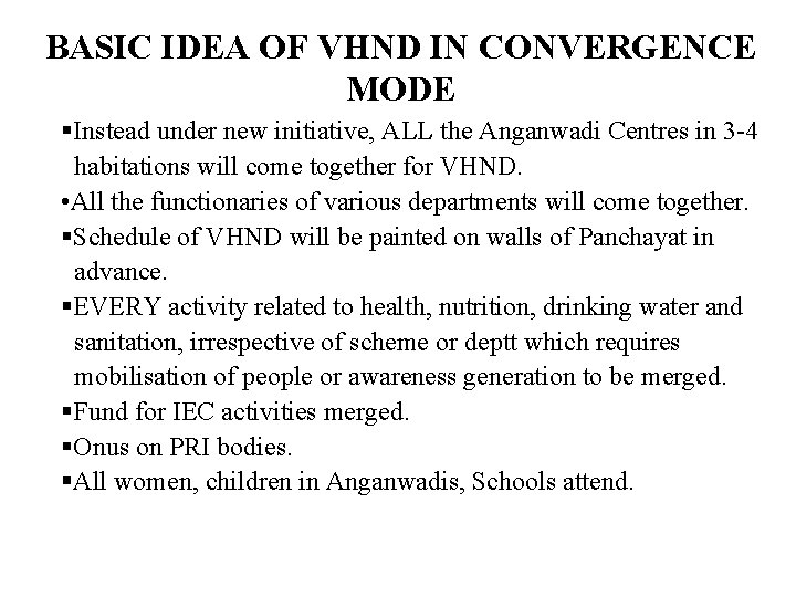 BASIC IDEA OF VHND IN CONVERGENCE MODE §Instead under new initiative, ALL the Anganwadi