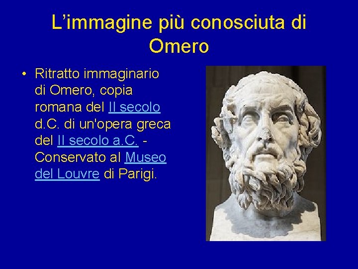 L’immagine più conosciuta di Omero • Ritratto immaginario di Omero, copia romana del II