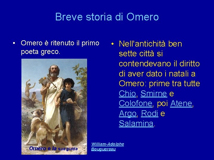 Breve storia di Omero • Omero è ritenuto il primo poeta greco. Omero e