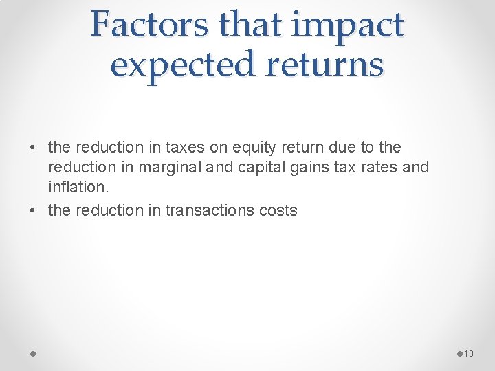 Factors that impact expected returns • the reduction in taxes on equity return due